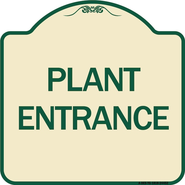 Designer Series Plant Entrance, Tan & Green Heavy-Gauge Aluminum Sign, 18" x 18", TG-1818-24452